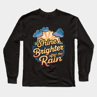 Shine Brighter after the Rain Long Sleeve T-Shirt